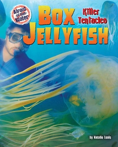Box Jellyfish: Killer Tentacles (Afraid of the Water)