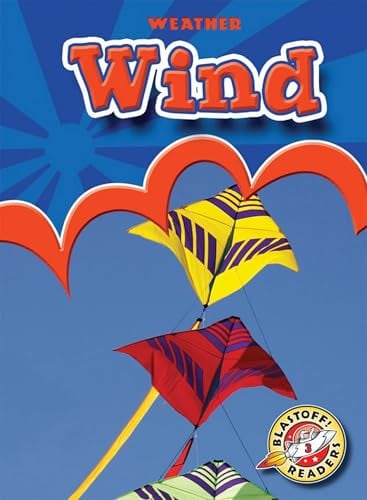 Wind (Weather, Blastoff! Readers, Level 3)