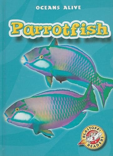 Parrotfish (Oceans Alive, Blastoff! Readers, Level 2)