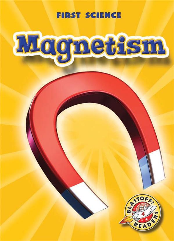 Magnetism (First Science, Blastoff! Readers, Level 4)
