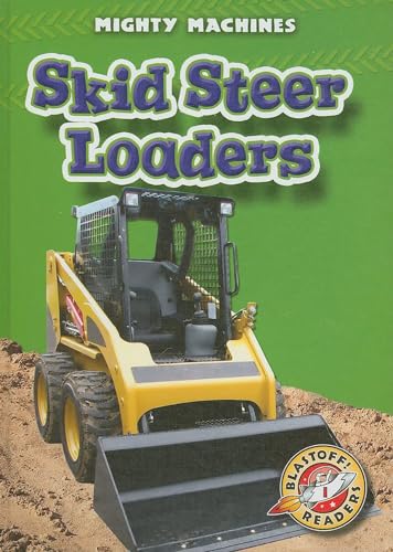Skid Steer Loaders (Mighty Machines, Blastoff! Readers, Level 1)