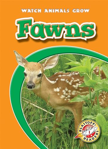 Fawns (Watch Animals Grow, Blastoff! Readers, Level 1)
