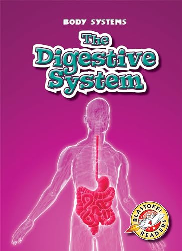 The Digestive System (Body Systems, Blastoff! Readers, Level 4)
