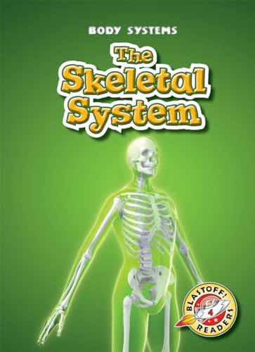 The Skeletal System (Body Systems, Blastoff! Reader, Level 4)