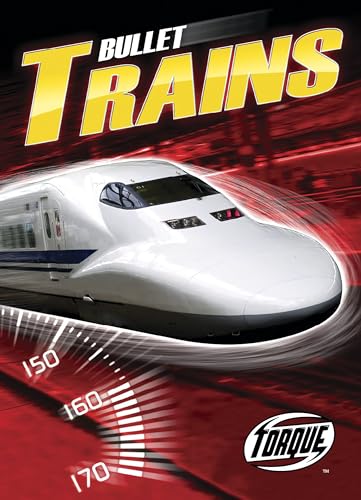 Bullet Trains (Torque, The World's Fastest)