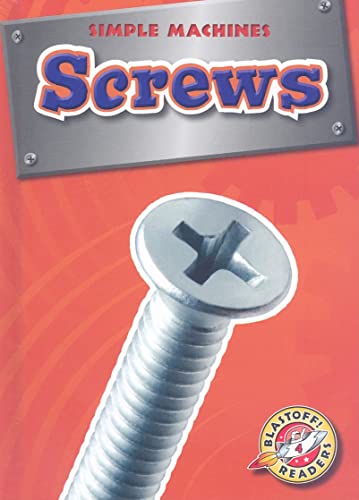 Screws (Simple Machines, Blastoff! Readers, Level 4)