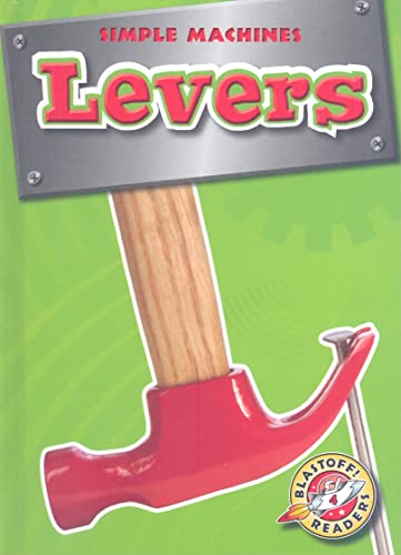 Levers (Simple Machines, Blastoff! Readers, Level 4)