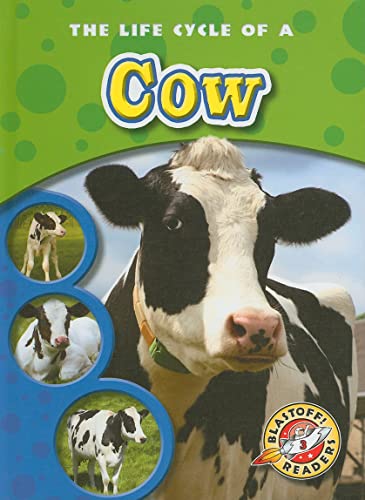 The Life Cycle of a Cow (Life Cycles, Blastoff! Readers, Level 3)