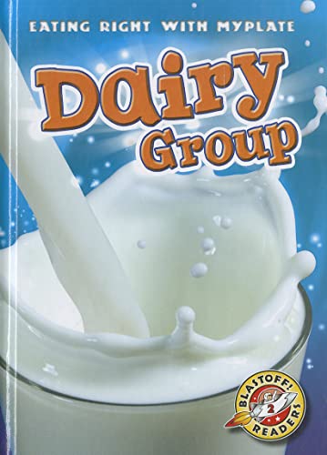 Dairy Group (Eating Right With Myplate, Blastoff! Readers, Level 2)