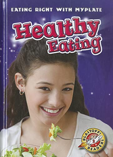 Healthy Eating (Eating Right With Myplate, Blastoff! Readers, Level 2)