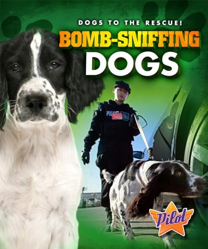Bomb-Sniffing Dogs (Dogs to the Rescue!)