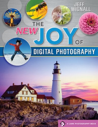 The New Joy of Digital Photography (A Lark Photography Book)