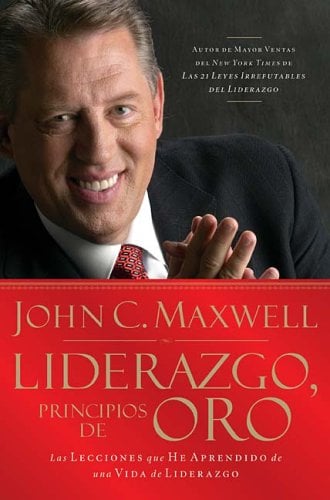 Liderazgo, Principios de Oro: Las Lecciones que He Aprendido de una Vida de Liderazgo