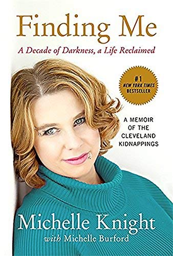 Finding Me: A Decade of Darkness, a Life Reclaimed - A Memoir of the Cleveland Kidnappings