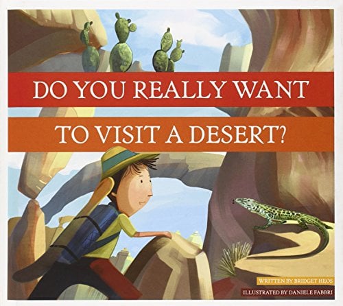 Do You Really Want to Visit a Desert? (Do You Really Want to Visit…? Amicus Illustrated)