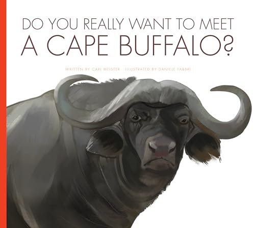 Do You Really Want to Meet a Cape Buffalo? (Do You Really Want to Meet...)