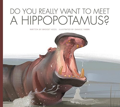 Do You Really Want to Meet a Hippopotamus? (Do You Really Want to Meet...Wild Animals?)