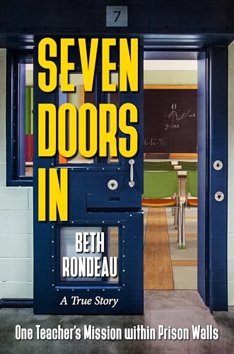Seven Doors In: One Teacher's Mission Within Prison Walls