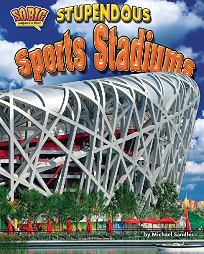 Stupendous Sports Stadiums (So Big Compared to What?)