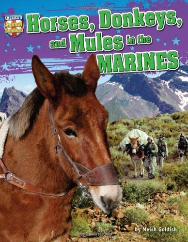 Horses, Donkeys, and Mules in the Marines (America's Animal Soldiers)