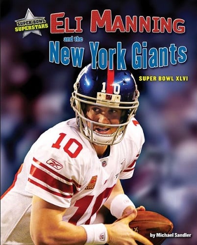 Eli Manning and the New York Giants: Super Bowl XLVI (Super  Bowl Superstars)