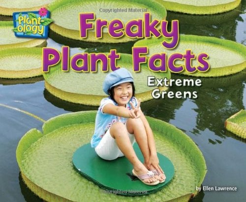 Freaky Plant Facts: Extreme Greens (Plant-Ology)