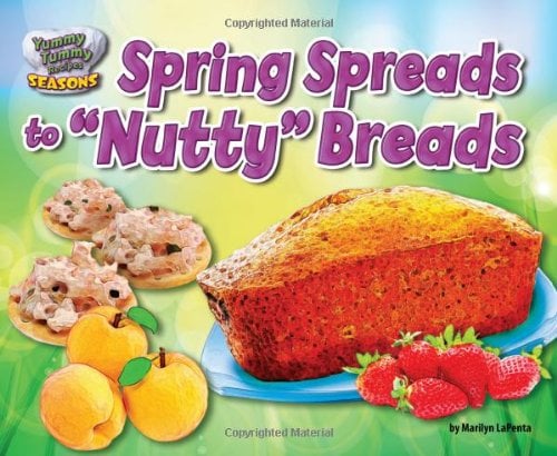Spring Spreads to "Nutty" Breads (Yummy Tummy Recipes: Seasons)