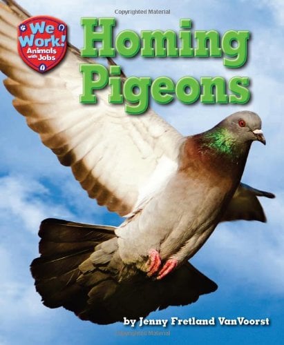 Homing Pigeons (We Work! Animals With Jobs)