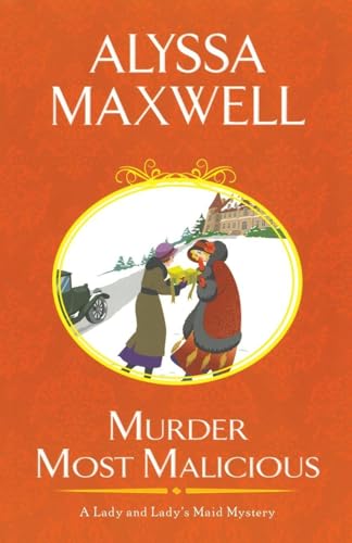 Murder Most Malicious (Lady and Lady's Maid Mysteries, Bk. 1)