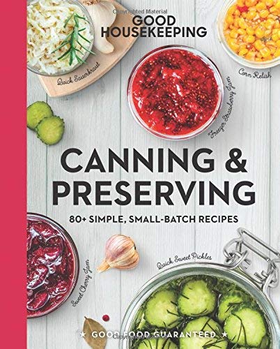 Canning & Preserving: 80+ Simple, Small-Batch Recipes