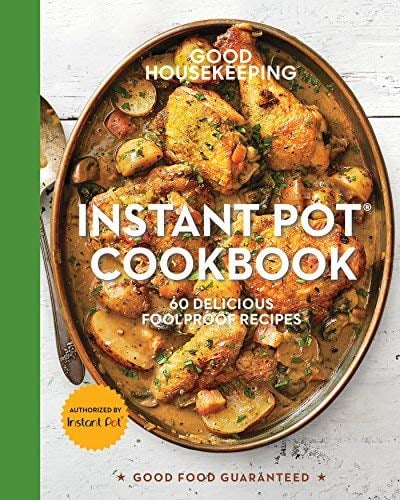 Instant Pot Cookbook: 60 Delicious Foolproof Recipes (Good Housekeeping)