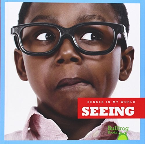 Seeing (Bullfrog Books, Senses in My World)