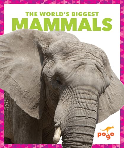 Mammals (Pogo, The World's Biggest Animals)