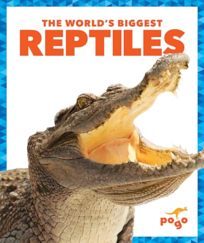 The World's Biggest Reptiles (Pogo, The World's Biggest Animals)