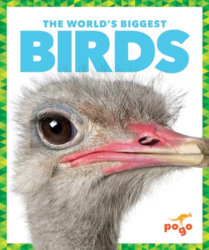 The World's Biggest Birds (Pogo, The World's Biggest Animals)