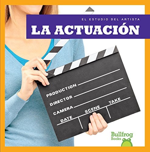 La Actuacion (Bullfrog Books, El Estudio Del Artista)