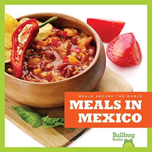 Meals in Mexico (Bullfrog Books, Meals Around the World)