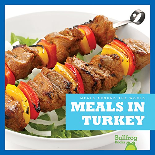 Meals in Turkey (Bullfrog Books, Meals Around the World)