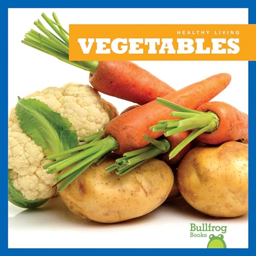 Vegetables (Bullfrog Books, Healthy Living)