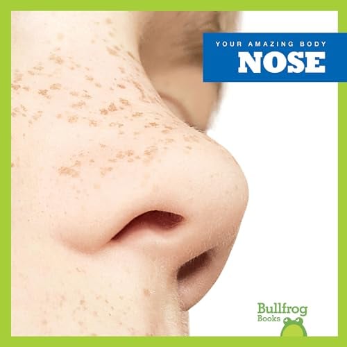 Nose (Bullfrog Books, Your Amazing Body)