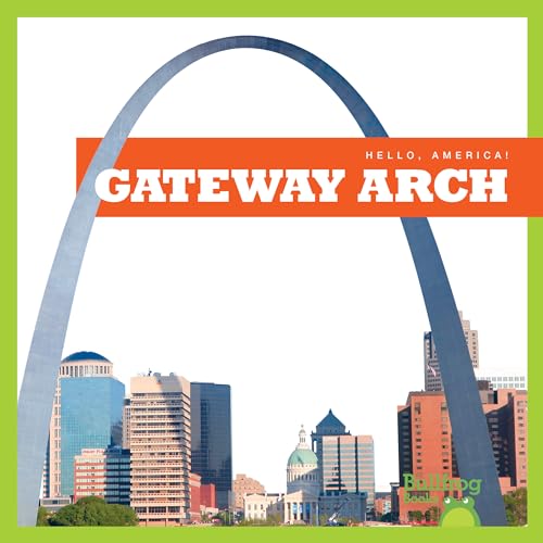 Gateway Arch (Bullfrog Books, Hello, America!)