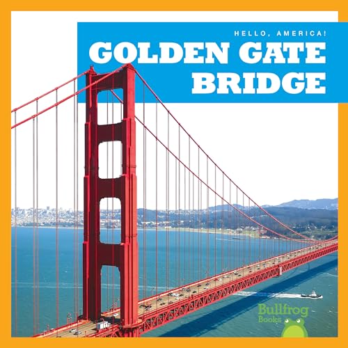 Golden Gate Bridge (Bullfrog Books, Hello, America!)