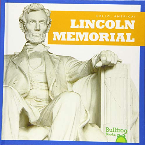 Lincoln Memorial (Bullfrog Books, Hello, America!)