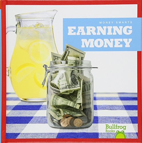 Earning Money (Bullfrog Books, Money Smarts)