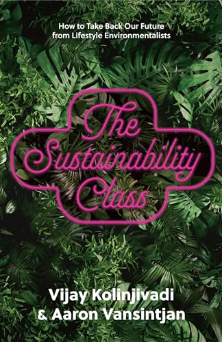 The Sustainability Class: How to Take Back Our Future From Lifestyle Environmentalists