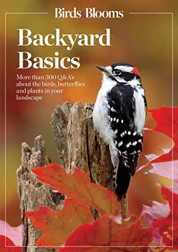 Backyard Birds: Ask the Experts: More Than 300 Q&A's About Birds, Butterflies and Plants (Birds & Blooms)