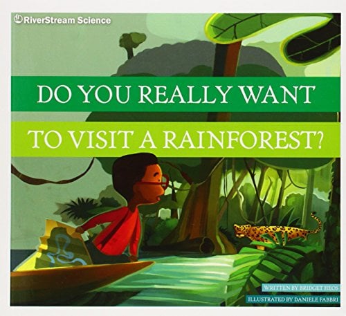 Do You Really Want to Visit a Rainforest? (Do You Really Want to Visit Earth's Biomes? Amicus Illustrated)
