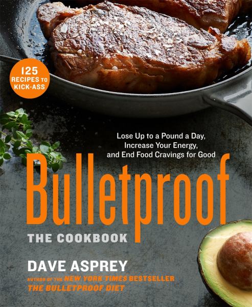 Bulletproof The Cookbook: Lose Up to a Pound a Day, Increase Your Energy, and End Food Cravings for Good