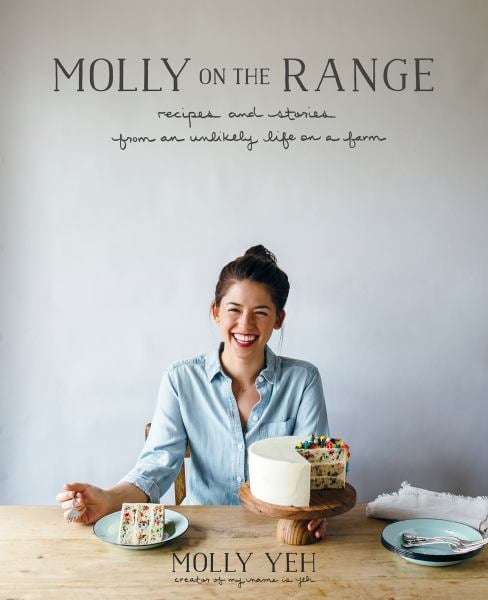 Molly on the Range: Recipes and Stories from An Unlikely Life on a Farm