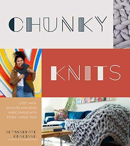 Chunky Knits: Cozy Hats, Scarves and More Made Simple With Extra-Large Yarn